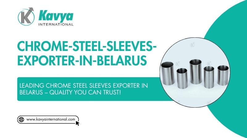 Chrome Steel Sleeves Exporter in Belarus