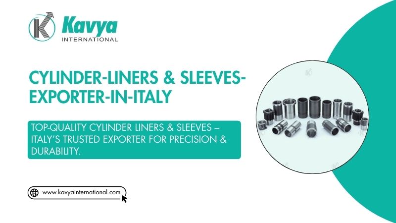 Cylinder Liner and Sleeves Exporter in Italy