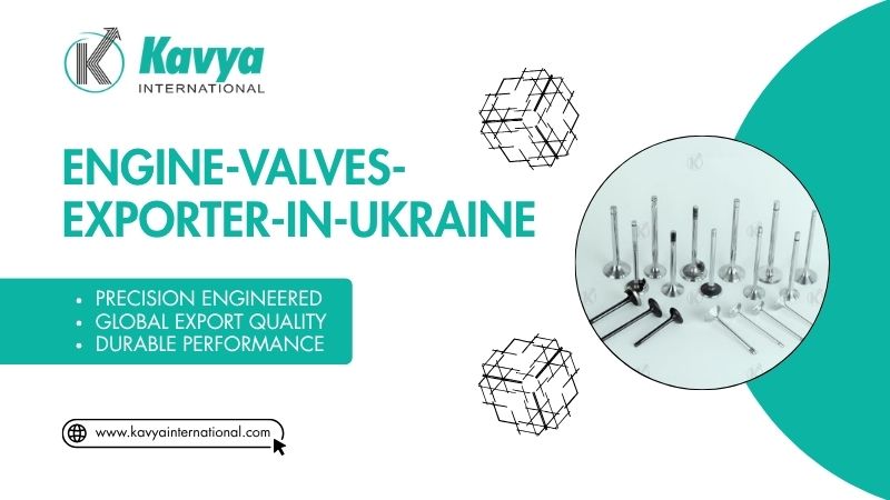Engine valves exported to Ukraine by Kavya International